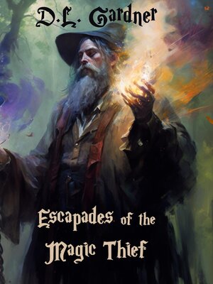 cover image of Escapades of the Magic Thief